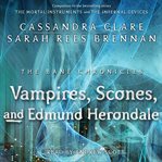 The vampires, scones, and edmund herondale cover image