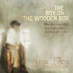 The boy on the wooden box : how the impossible became possible-- on Schindler's list : a memoir cover image