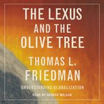 The Lexus and the Olive Tree : Understanding Globalization cover image
