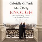 Enough: our fight to keep America safe from gun violence cover image