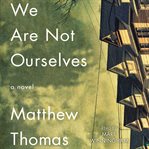 We are not ourselves : a novel cover image