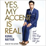 Yes, my accent is real and some other things I haven't told you cover image