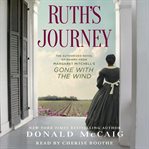 Ruth's journey : the authorized novel of Mammy from Margaret Mitchell's Gone with the wind cover image