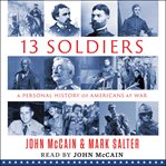 Thirteen soldiers: a personal history of Americans at war cover image