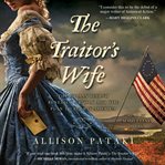 The traitor's wife: the woman behind Benedict Arnold and the plan to betray America cover image