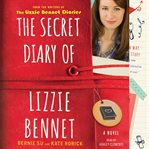The secret diary of Lizzie Bennet: a novel cover image