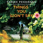 Things you won't say : a novel cover image