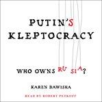 Putin's kleptocracy: who owns Russia cover image
