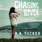 Chasing river: a novel cover image