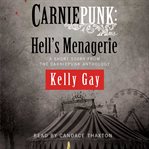 Carniepunk hell's menagerie : a short story from the Carniepunk anthology cover image
