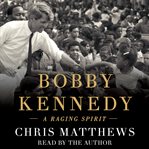 Bobby Kennedy : A Raging Spirit cover image