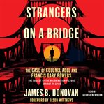 Strangers on a bridge: the case of Colonel Abel cover image