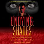 The undying: shades : [an apocalyptic thriller] cover image