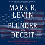 Plunder and deceit : big government's exploitation of young people and the future cover image