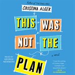 This was not the plan : a novel cover image