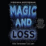 Magic and loss : the internet as art cover image