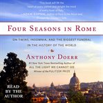 Four seasons in Rome : on twins, insomnia, and the biggest funeral in the history of the world cover image