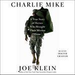 Charlie Mike: a true story of war and finding the way home cover image