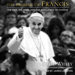 The promise of Francis: the man, the Pope, and the challenge of change cover image