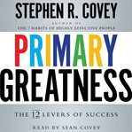 Primary Greatness : The 12 Levers of Success cover image