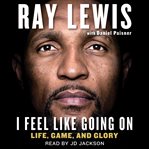 I feel like going on: life, game, and glory cover image