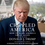 Crippled America : how to make America great again cover image