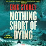Nothing short of dying : a novel cover image