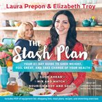 The stash plan : your 21-day guide to shed weight, feel great, and take charge of your health cover image