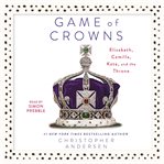 Game of crowns : Elizabeth, Camilla, Kate, and the throne cover image