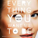 Everything you want me to be : a novel cover image