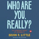 Who Are You, Really? : The Surprising Puzzle of Personality. Ted cover image