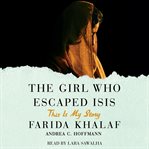 The girl who escaped isis. This Is My Story cover image