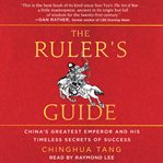 The ruler's guide : China's greatest emperor and his timeless secrets of success cover image