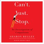 Can't just stop : an investigation of compulsions cover image