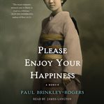 Please enjoy your happiness : a memoir cover image