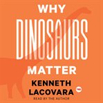 Why dinosaurs matter cover image