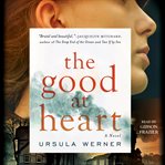 The good at heart : a novel cover image
