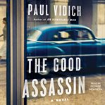 The good assassin : a novel cover image