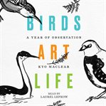 Birds art life : a year of observation cover image