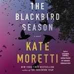 The blackbird season : a novel cover image