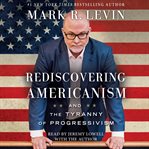 Rediscovering Americanism : And the Tyranny of Progressivism cover image