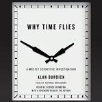 Why time flies : a mostly scientific investigation cover image