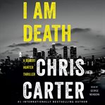 I am death : a Robert Hunter thriller cover image