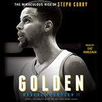 Golden : The Miraculous Rise of Steph Curry cover image