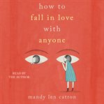 How to fall in love with anyone : a memoir in essays cover image