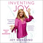 Inventing Joy : dare to build a brave & creative life cover image