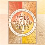 The four sacred gifts : indigenous wisdom for modern times cover image