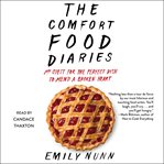 The comfort food diaries : my quest for the perfect dish to mend a broken heart cover image