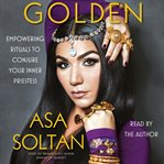 Golden : empowering rituals to conjure your inner Priestess cover image