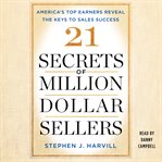 21 secrets of million-dollar sellers : America's top earners reveal the keys to sales success cover image